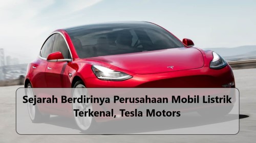 Sejarah Berdirinya Perusahaan Mobil Listrik Terkenal, Tesla Motors
