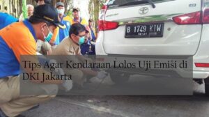 Tips Agar Kendaraan Lolos Uji Emisi di DKI Jakarta