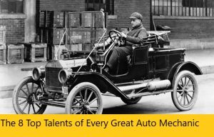 The 8 Top Talents of Every Great Auto Mechanic